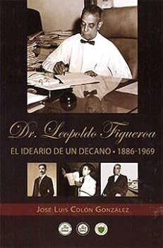 Hardcover Dr. Leopoldo Figueroa, El ideario de un decano: 1886-1969 Book