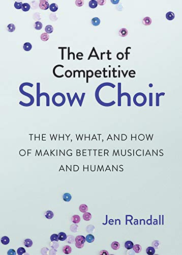 The Art of Competitive Show Choir
