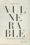 cuidance  Vulnerable. Sobre el cuidado y la intimidad (Ciudadela Libros)