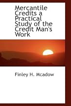 Mercantile Credits a Practical Study of the Credit Man's Work