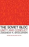 The Soviet Bloc: Unity and Conflict, Revised and Enlarged Edition (Russian Research Center Studies)