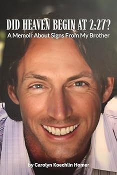 Paperback Did Heaven Begin At 2:27?: A Sister's Memoir about Signs from My Brother Book