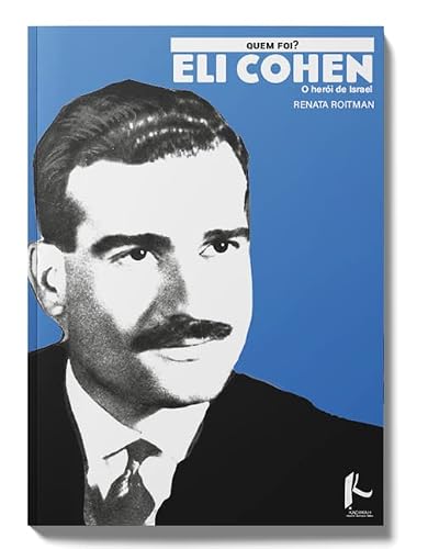 Quem foi Eli Cohen: O Herói de Israel
