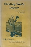 Fielding Yost's legacy to the University of Michigan B0006CV0UG Book Cover
