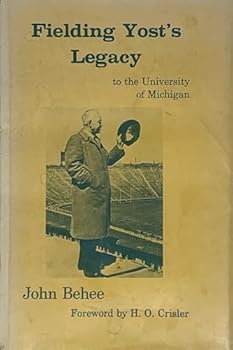 Fielding Yost's legacy to the University of Michigan