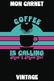  COFFEE IS CALLING AND I MUST GO  MON CARNET VINTAGE: Carnet de Notes Rétro  120 Pages Lignées  15.24 cm x 22.86 cm  CARNET CAFÉ  Vintage Années 1980
