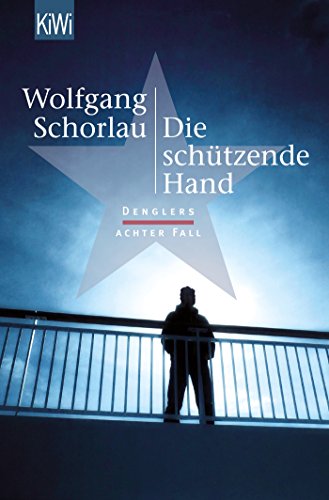 Die schützende Hand: Denglers achter Fall (Dengler ermittelt, Band 8)