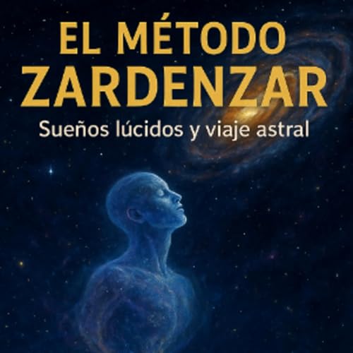 M&eacute;todo Zardezar, Sue&ntilde;o lucido y Viaje Astral.
