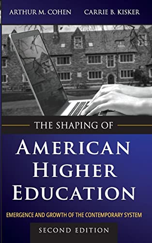 The Shaping of American Higher Education: Emergence and Growth of the Contemporary System