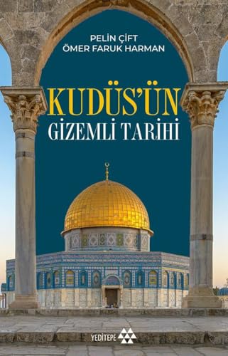 Kudüs’ün Gizemli Tarihi