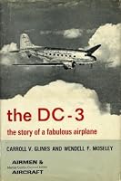 THE DC-3; THE STORY OF A FABULOUS AIRPLANE [BY] CARROLL V. GLINES AND WENDELL F. MOSELEY B000GBSOP6 Book Cover