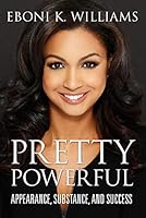 Pretty Powerful: Appearance, Substance, and Success 1635966620 Book Cover
