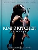 Kimi's Kitchen: An Ocean Woman's Guide to Wild Home Cooking [A Cookbook]