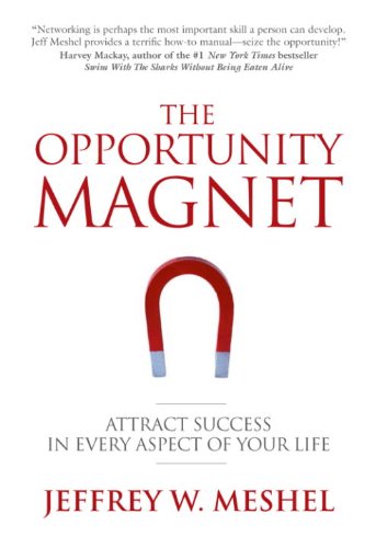 The Opportunity Magnet: Attract Success in Every Aspect of Your Life