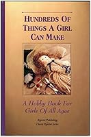 Hundreds Of Things A Girl Can Make 0921335350 Book Cover