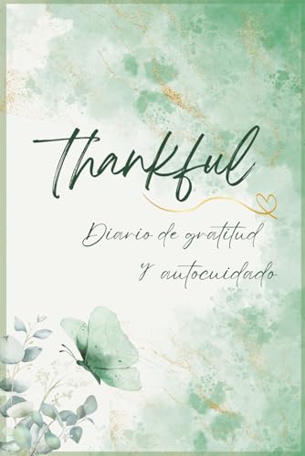 Thankful, diario de gratitud y autocuidado: cuaderno para la gest...