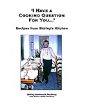 'I Have a Cooking Question for You . . . ': Recipes from Shirley's Kitchen