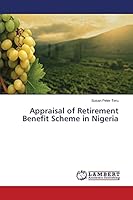 Appraisal of Retirement Benefit Scheme in Nigeria 3659766011 Book Cover