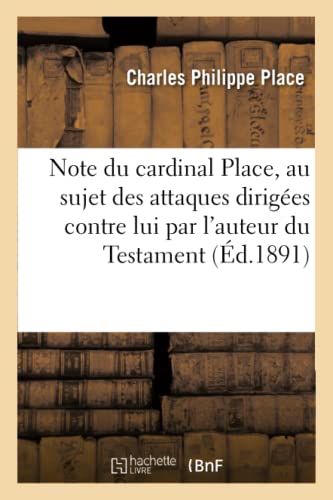 Note Du Cardinal Place, Au Sujet Des Attaques Dirigées Contre Lui (Histoire) (French Edition)