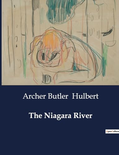 The Niagara River: Exploring the Historical and Natural Wonders of the Niagara River