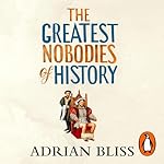 Cover of The Greatest Nobodies of History