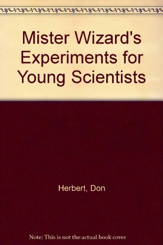 Mister Wizard's Experiments for Young Scientists 0385045409 Book Cover