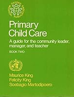 Primary Child Care: A Guide for the Community Leader, Manager, and Teacher Book Two (Oxford Medical Publications) 0192642308 Book Cover