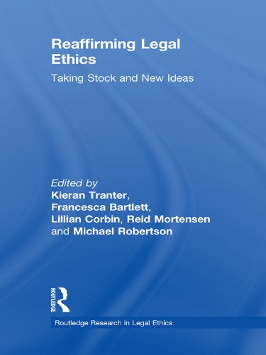 Reaffirming Legal Ethics: Taking Stock and New Ideas (Routledge Research in Legal Ethics)