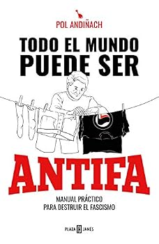 Paperback Todo el mundo puede ser ANTIFA: Manual práctico para destruir el fascismo Book