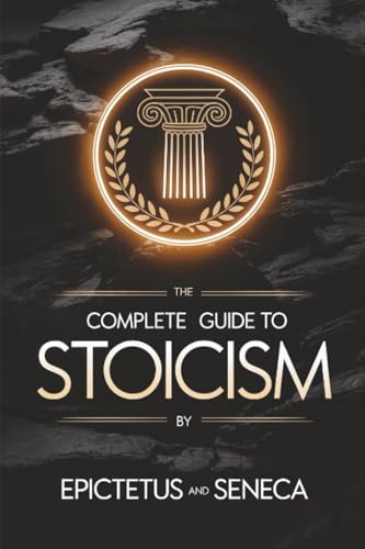 The Complete Guide To Stoicism