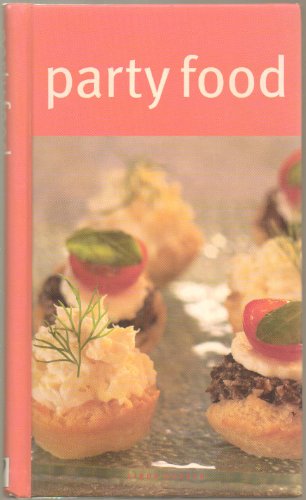 Party Food - Cookbook Recipes for Dips, Pates, Cold Nibbles