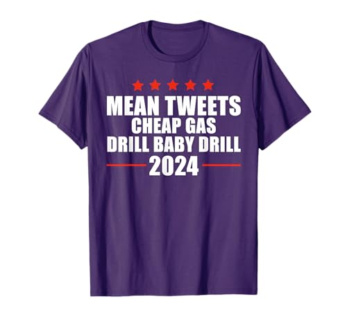 Mean Tweets Cheap Gas Drill Baby Drill 2024 T-Shirt