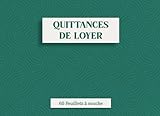  Carnet Quittances de Loyer: 60 Feuillets, Adapté à Tout Type de Contrat de Location
