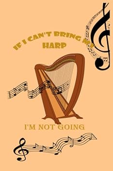 Paperback If I can't bring my harp, I'm not going: 6x9 120 Page music sheets Book