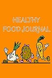 HEALTHY FOOD JOURNAL: A DIET AND NUTRITION TRACKING JOURNAL LOG BOOK PERSONAL TRAINING, AND WEIGHT WATCHERS