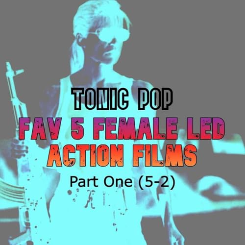 Movie Bros: Fav 5 Female Led Action Films (Part 1)