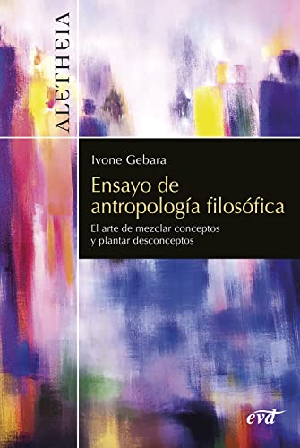 Ensayo de antropología filosófica: El arte de mezclar conceptos y plantar desconceptos (Aletheia) (Spanish Edition)