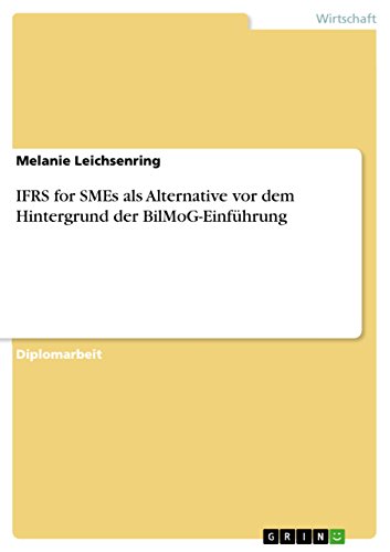 IFRS for SMEs als Alternative vor dem Hintergrund der BilMoG-Einführung (German Edition)