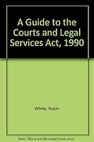 A Guide to the Courts and Legal Services ACT 1851901205 Book Cover