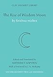The Rise of Wisdom Moon (Clay Sanskrit Library, 1)