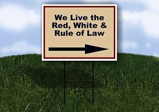 We Live the Red, White & Rule of Law Patriotic Right Arrow Single Sided 18x24 in Yard Road Sign w/Stand