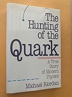 The Hunting of the Quark: A True Story of Modern Physics (Touchstone Book) 0671648845 Book Cover