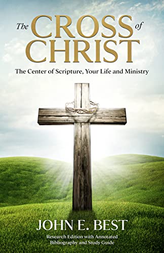 The Cross of Christ: The Center of Scripture, Your Life and Ministry