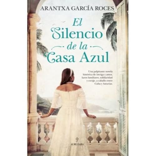 El silencio de la Casa Azul (Arantxa Garc&iacute;a Roces) y m&aacute;s