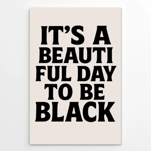 It's a Beautiful Day to Be Black Poster Inspirational Black