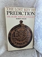 The Lost Key to Prediction: The Arabic Parts in Astrology 0892810130 Book Cover