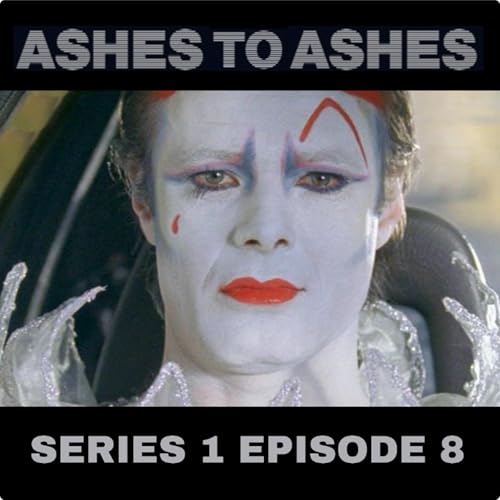 #26: Ashes to Ashes | Series 1 | Episode 8