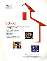 School Improvement: Focusing on Student Performance - A Comprehensive Guide for Data-driven and Research-based School Improvement Planning B002UDRJ68 Book Cover