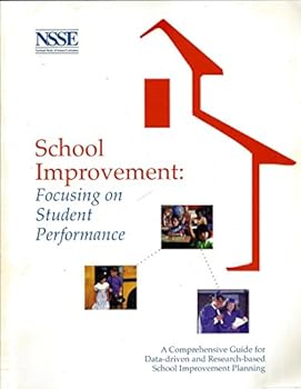 Paperback School Improvement: Focusing on Student Performance - A Comprehensive Guide for Data-driven and Research-based School Improvement Planning Book