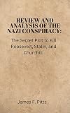 Review and Analysis of The Nazi Conspiracy: The secret plot to kill Roosevelt, Stalin and Churchill by Brad Meltzer and Josh Mensch (English Edition)